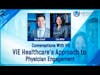 VIE Healthcare's Approach to Physician Engagement - Conversations With VIE