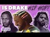 Is Drake Pop or Hip Hop? Has Hip Hop Evolved?