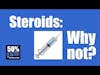 Steroids: Why not? | One Good Question