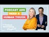 Podcast Ads Need A Human Touch