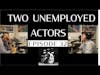 Two Unemployed Actors   Episode 32