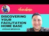 Episode 144: Discovering Your Facilitation Home Base with Jordan Mendoza