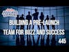 Launching a Top Podcast: Building a Pre-Launch Team for Buzz and Success