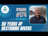 #174: 50 Years Of Restoring Rivers