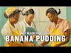 Why Black Folks love Banana Pudding #blackhistorymonth