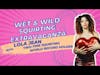 Wet & Wild Squirting Extravaganza with Two-Time Squirting World Record Holder Lola Jean | Ep 126