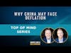 Top of Mind: Why China May Face Deflation