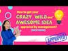 WALL45: How to Get Your Crazy, Wild, Awesome Idea Approved by Management (Two by Tuesday)