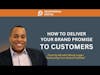 How To Deliver Your Brand Promise to Customers
