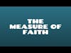 THE MEASURE OF FAITH