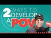 2 Ways to Develop Points of View