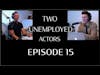 Two Unemployed Actors   Episode 15