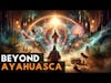 Beyond Ayahuasca: Exploring the Realm of Shamanic Healing | Jonathan Beaudette
