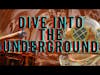 DIve into the Underground