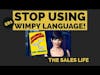Just Say It! Create Confidence By Eliminating Diminishing Language. | ep 681 The Sales Life.