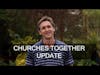 Adam's Update, Churches Together 8th April