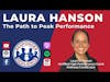 Laura Hanson: The Path to Peak Performance | S3 E42