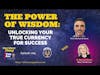 How to Unlock Your True Currency for Success: The Power of Wisdom