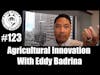 Episode 123 - Agricultural Innovation With Eddy Badrina