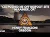 The CIA Pushed me off my Bigfoot Site in Rainier, Oregon | Henry Franzoni | Bigfoot Society 340