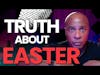 The TRUTH about Jesus and Easter You Need to Know