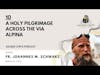 10: Pilgrimage and the Via Alpina Sacra / Interview with Fr. Johannes M. Schwarz