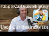 #214: @CarDealershipGuy - Used Car Business 101