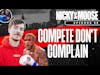 Compete Don't Complain | Nicky And Moose The Podcast Ep 68