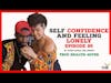 Self Confidence and Feeling Lonely | True Health 4ever Podcast Ep. 95 Clip