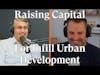 Raising Capital as an Urban Infill Developer W/ Steve Radom