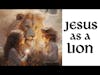 Ep.36 Jesus is a lion | lion of Judah in our practical lives