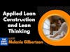 Applied Lean Construction and Lean Thinking with Melanie Gilbertson | The EBFC Show 056