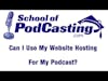 Can I Use My Web Host For My Audio Podcast?