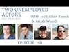 Two Unemployed Actors   Episode 48