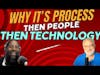 Why it's process, then people, then technology
