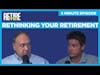 Rethinking Retirement - 5 Minute Episode
