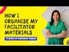 How I organise my facilitator materials to speed up workshop design with Leanne Hughes