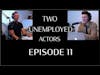 Two Unemployed Actors   Episode 11