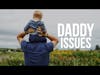 Daddy Issues and How We're Living in Our Father's Shadows
