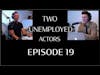 Two Unemployed Actors   Episode 19