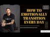 How to Emotionally Transition Every day | CPTSD Health Podcast