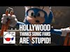 Salty Nerd: Hollywood Thinks Sonic Fans Are Dumb!