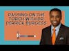 Passing On the Torch with Dr. Derrick Burgess
