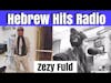 Hebrew Hits: Episode 6- Zezy Fuld