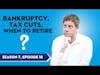 Bankruptcy's Effect On Retirement, When To Quit Working, & The Tax Cuts And Jobs Act