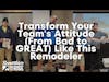 Transform Your Team's Attitude (From Bad to GREAT) Like This Remodeler