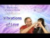 S5 EP1: Vibrations of Love