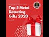 The Top 5 Metal Detecting Gifts 2020.[Audio Only]