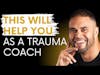 What I do as a Trauma Coach: 10 Things about Coaching Trauma Survivors