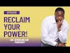 Dr. Scholar Lee Podcast: RECLAIM YOUR POWER